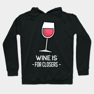 Wine is for closers Hoodie